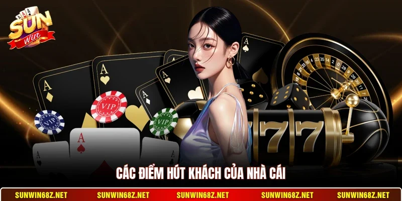 Sunwin 16 Sunwin Các điểm hút khách của nhà cái