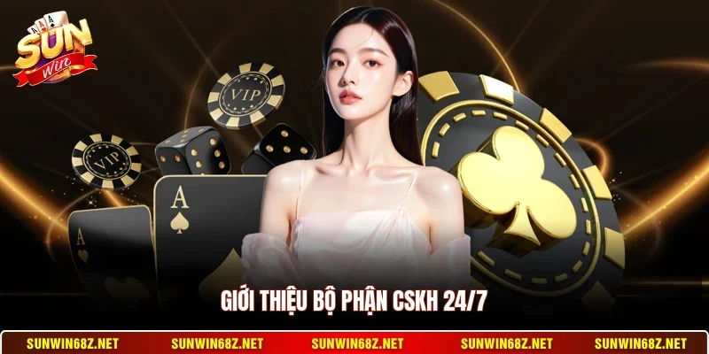 Sunwin 17 Sunwin Giới thiệu bộ phận CSKH 24/7