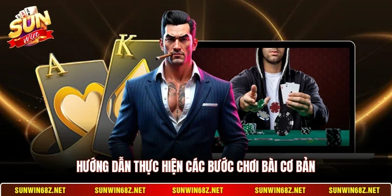 Poker - Hình Thức Đánh Bài Trí Tuệ Đỉnh Cao Năm 2026 11 Sunwin Hướng dẫn thực hiện các bước chơi bài cơ bản