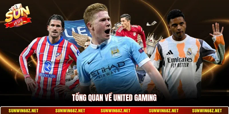 United Gaming - Top 1 Đơn Vị Cung Cấp Kèo Thể Thao Uy Tín 2 Sunwin Tổng quan về United Gaming